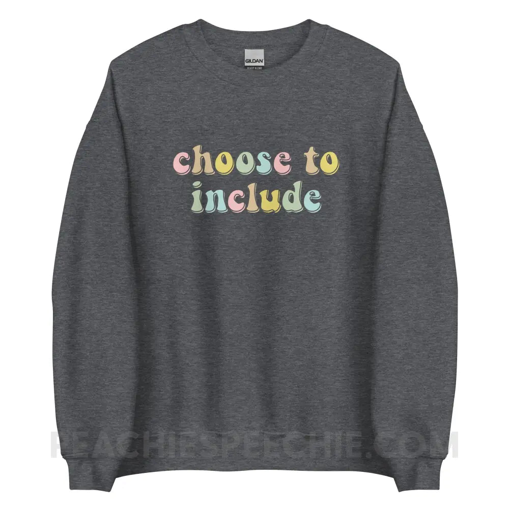 Choose To Include Classic Sweatshirt - Dark Heather / S - custom product peachiespeechie.com