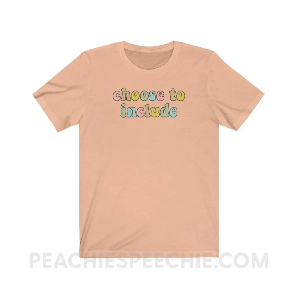 Choose To Include Premium Soft Tee - Heather Peach / S - T-Shirt peachiespeechie.com