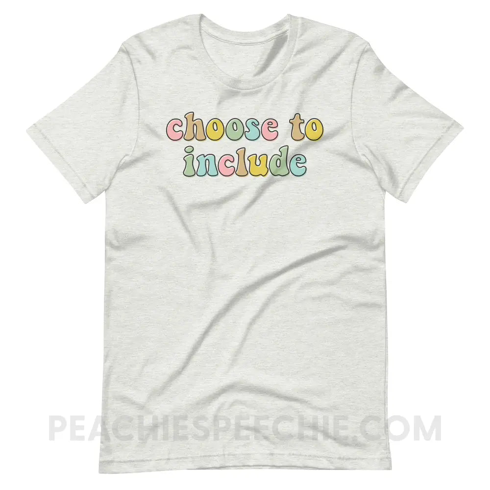 Choose To Include Premium Soft Tee - Ash / S - T-Shirt peachiespeechie.com