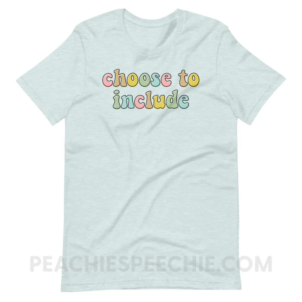 Choose To Include Premium Soft Tee - Heather Prism Ice Blue / S - T-Shirt peachiespeechie.com