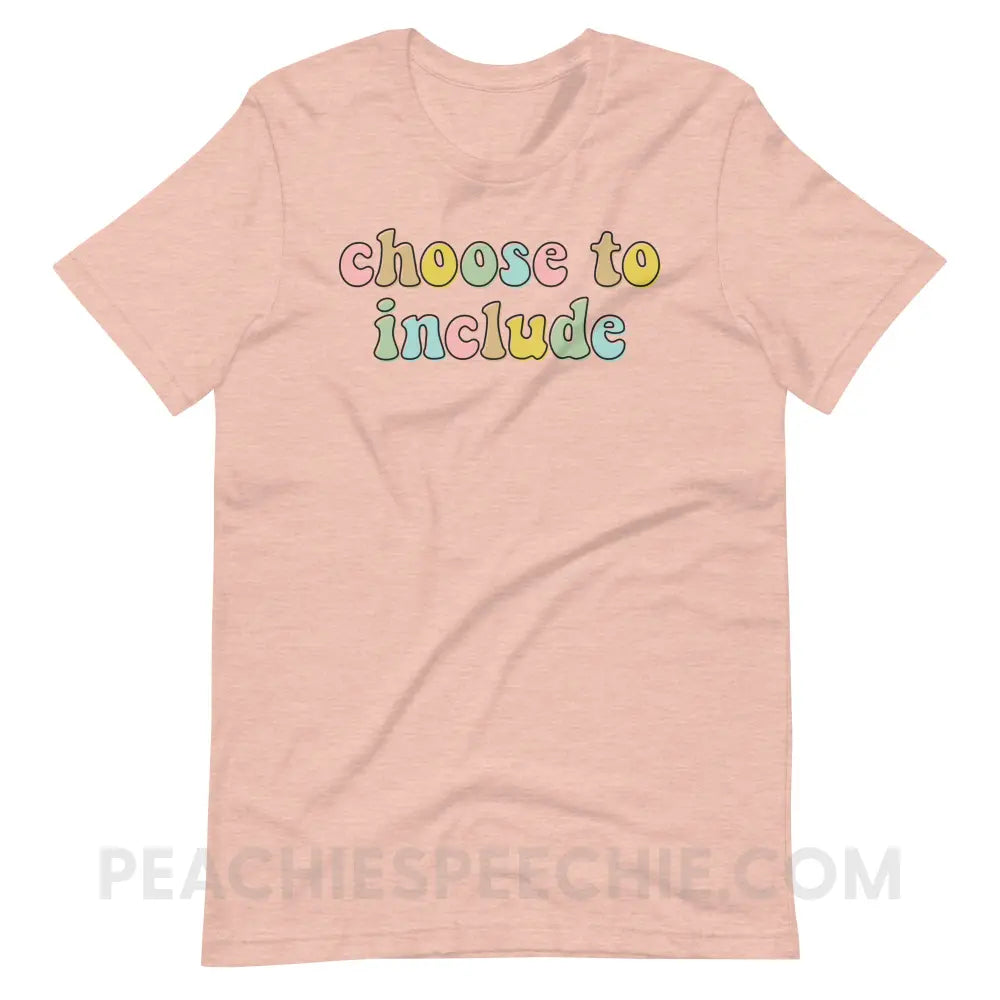 Choose To Include Premium Soft Tee - Heather Prism Peach / S - T-Shirt peachiespeechie.com