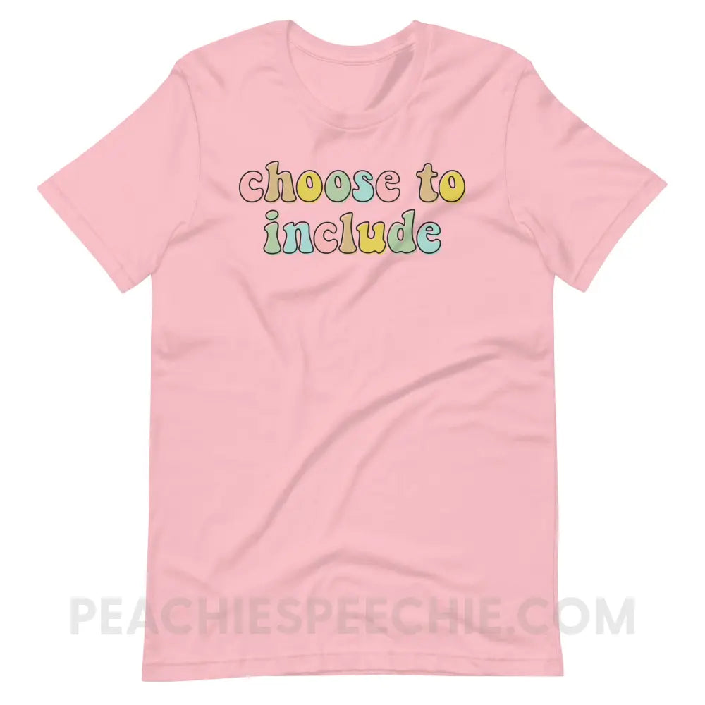 Choose To Include Premium Soft Tee - Pink / M - T-Shirt peachiespeechie.com