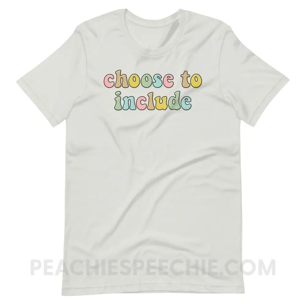 Choose To Include Premium Soft Tee - Silver / S - T-Shirt peachiespeechie.com