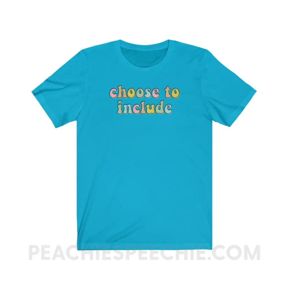 Choose To Include Premium Soft Tee - Turquoise / S - T-Shirt peachiespeechie.com