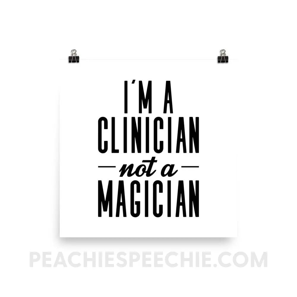 Clinician Not A Magician Poster - 14×14 - Posters peachiespeechie.com