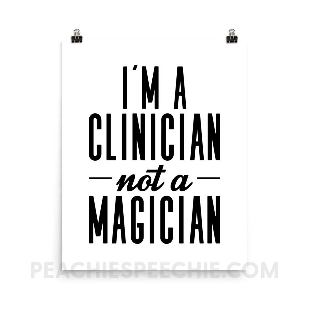 Clinician Not A Magician Poster - 16×20 - Posters peachiespeechie.com