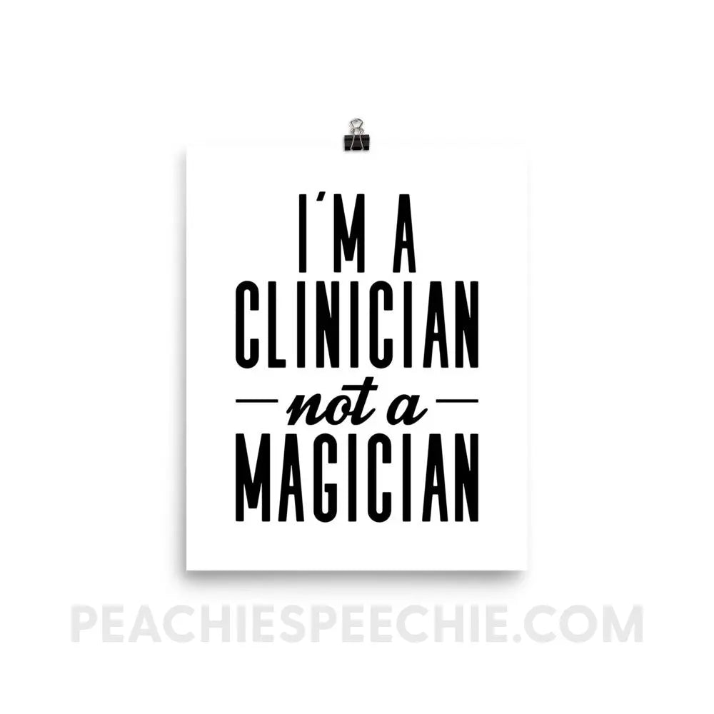 Clinician Not A Magician Poster - 8×10 - Posters peachiespeechie.com