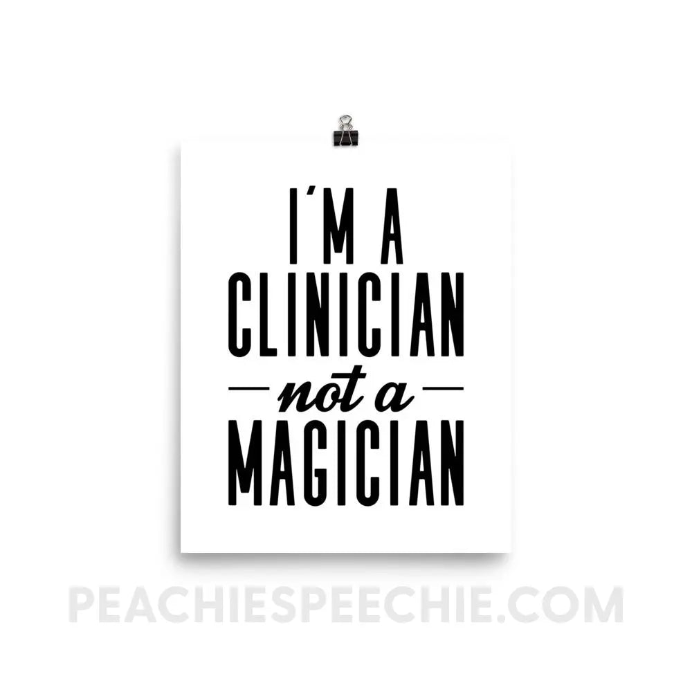 Clinician Not A Magician Poster - 8×10 - Posters peachiespeechie.com