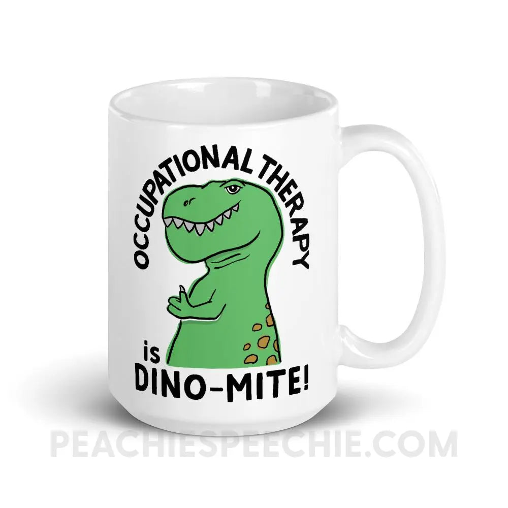 OT is Dino-Mite Coffee Mug - 15oz - Mugs peachiespeechie.com