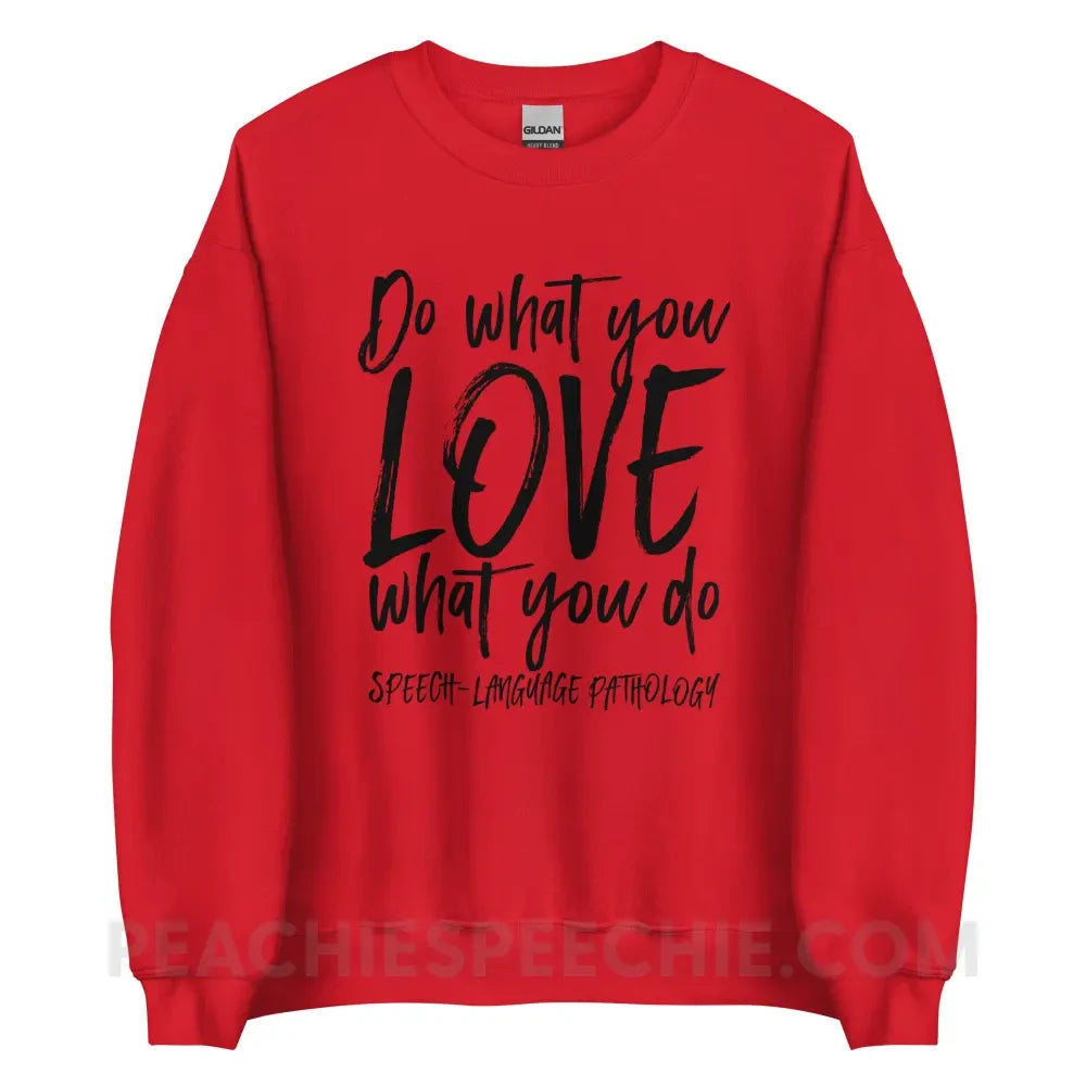 Do What You Love Classic Sweatshirt - Red / S - peachiespeechie.com