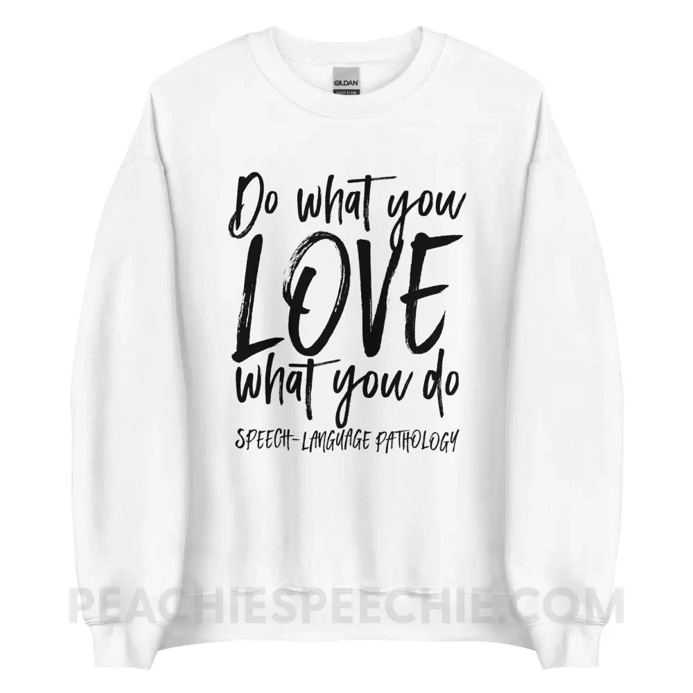 Do What You Love Classic Sweatshirt - White / M - peachiespeechie.com
