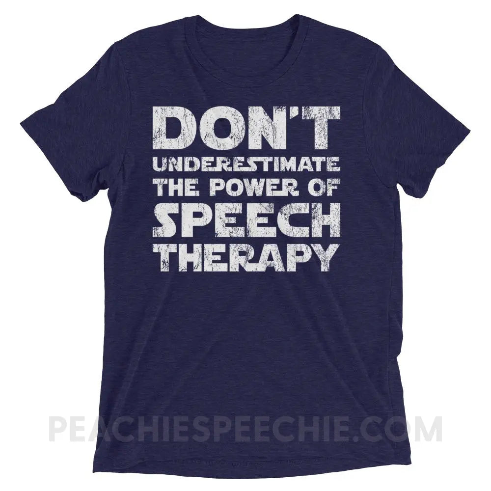Don’t Underestimate The Power Tri-Blend Tee - Navy Triblend / XS - T-Shirts & Tops peachiespeechie.com