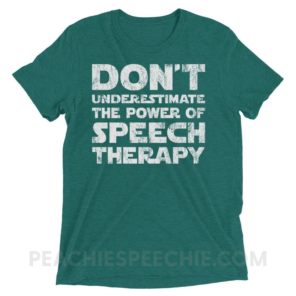 Don’t Underestimate The Power Tri-Blend Tee - Teal Triblend / XS - T-Shirts & Tops peachiespeechie.com