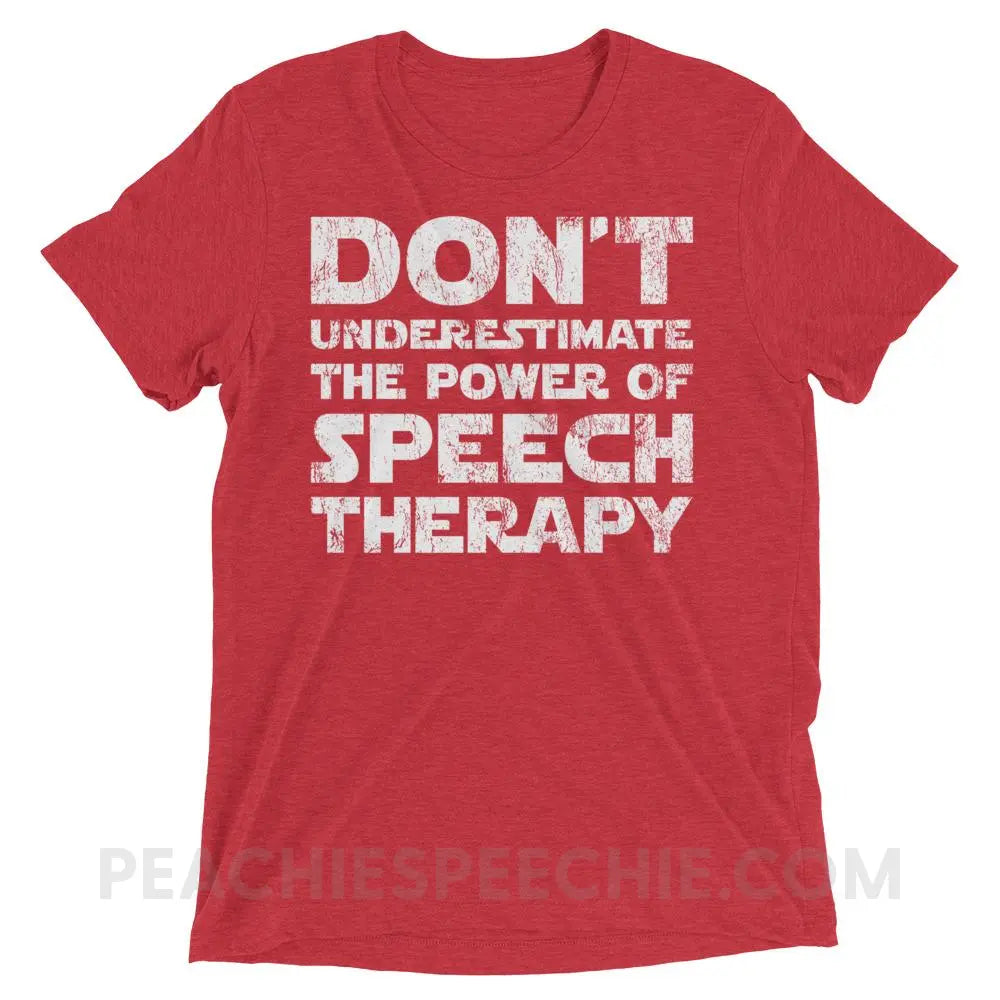 Don’t Underestimate The Power Tri-Blend Tee - Red Triblend / XS - T-Shirts & Tops peachiespeechie.com