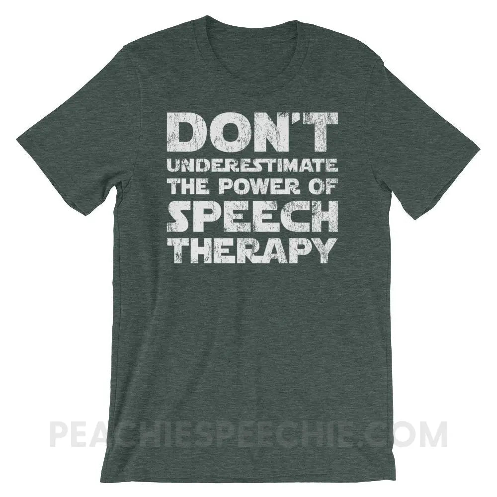 Don’t Underestimate The Power Premium Soft Tee - Heather Forest / S - T-Shirts & Tops peachiespeechie.com