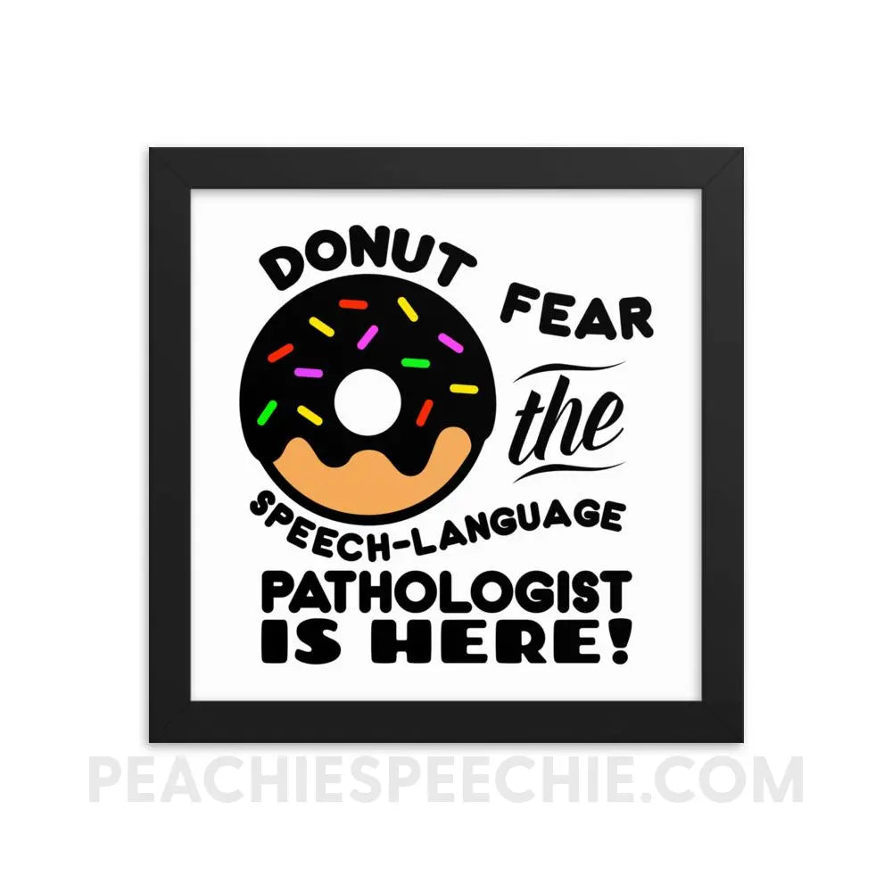 Donut Fear Framed Poster - 10×10 - Posters peachiespeechie.com