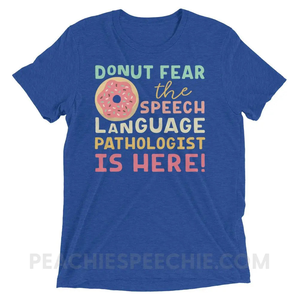 Donut Fear The SLP Is Here Tri-Blend Tee - True Royal Triblend / XS - T-Shirts & Tops peachiespeechie.com