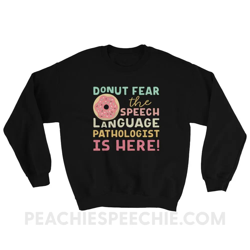 Donut Fear The SLP Is Here Classic Sweatshirt - Black / S - Hoodies & Sweatshirts peachiespeechie.com