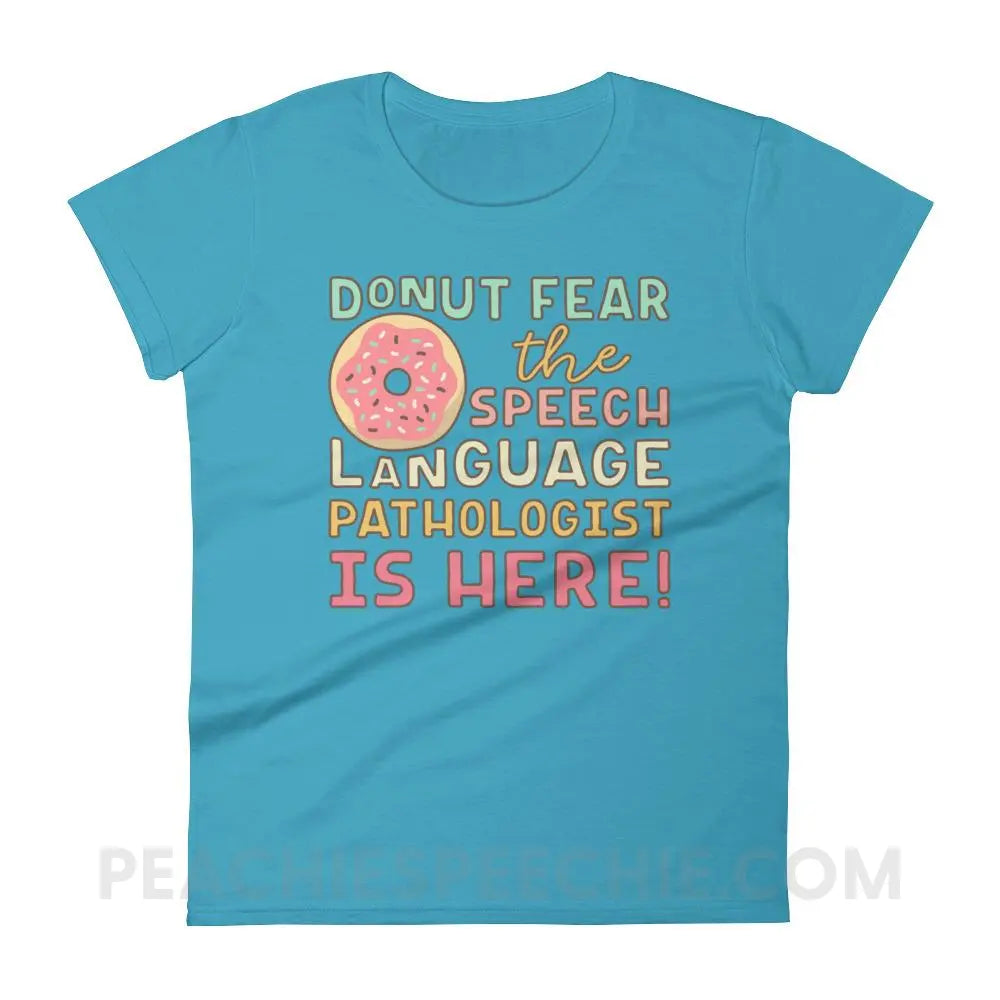 Donut Fear The SLP Is Here Women’s Trendy Tee - Caribbean Blue / S T-Shirts & Tops peachiespeechie.com