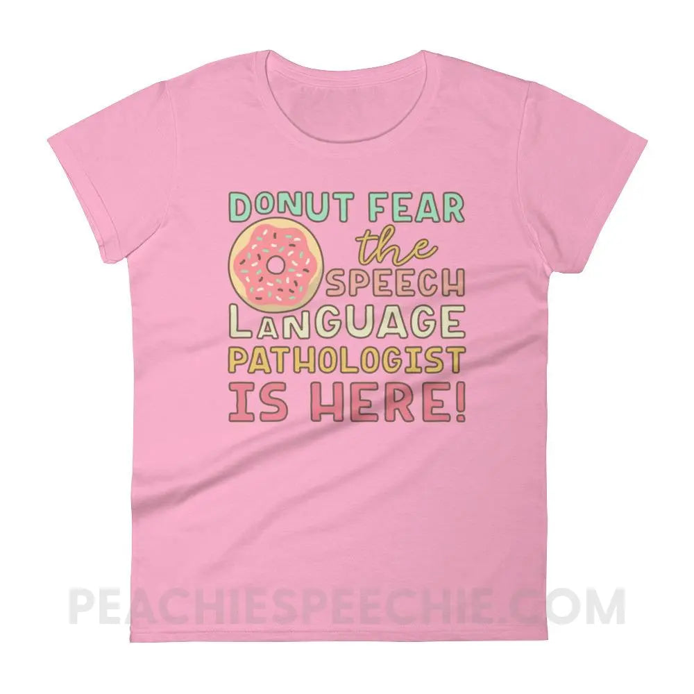 Donut Fear The SLP Is Here Women’s Trendy Tee - CharityPink / S T-Shirts & Tops peachiespeechie.com