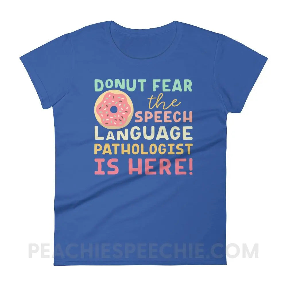 Donut Fear The SLP Is Here Women’s Trendy Tee - Royal Blue / S T-Shirts & Tops peachiespeechie.com