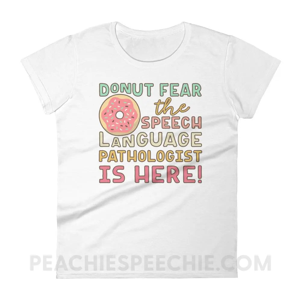 Donut Fear The SLP Is Here Women’s Trendy Tee - White / S T-Shirts & Tops peachiespeechie.com