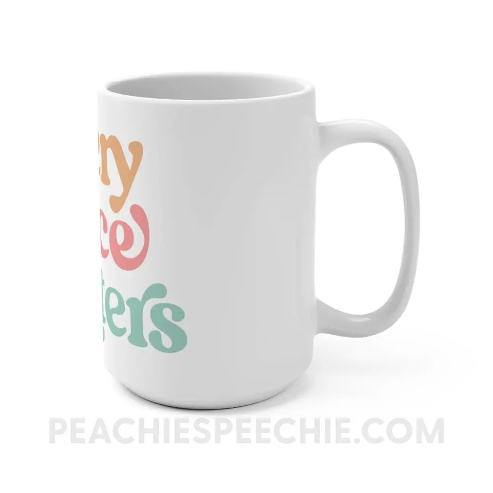 Every Voice Matters Coffee Mug - 15oz - peachiespeechie.com