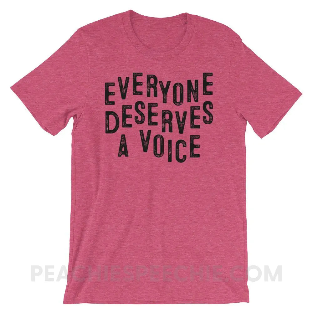 Everyone Deserves A Voice Premium Soft Tee - Heather Raspberry / M T - Shirts & Tops peachiespeechie.com