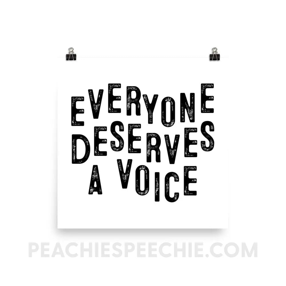 Everyone Deserves a Voice Poster - 18×18 - Posters peachiespeechie.com