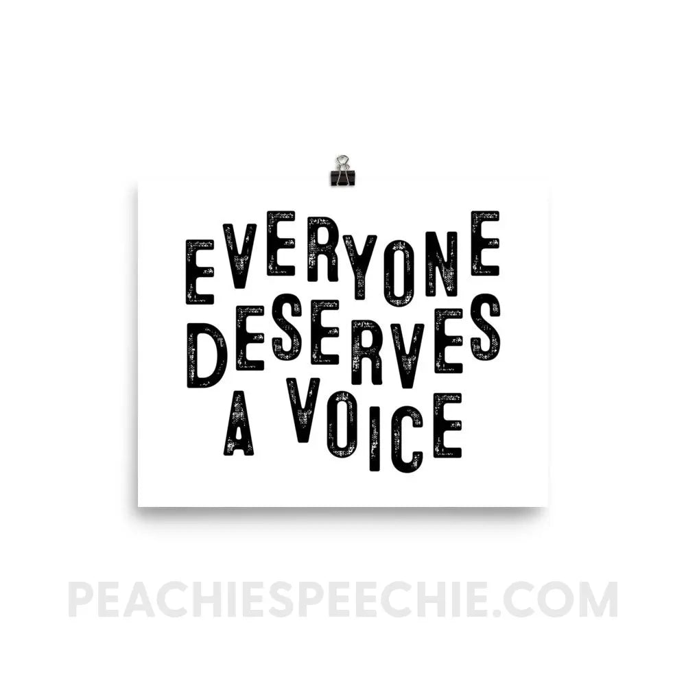 Everyone Deserves a Voice Poster - 8×10 - Posters peachiespeechie.com
