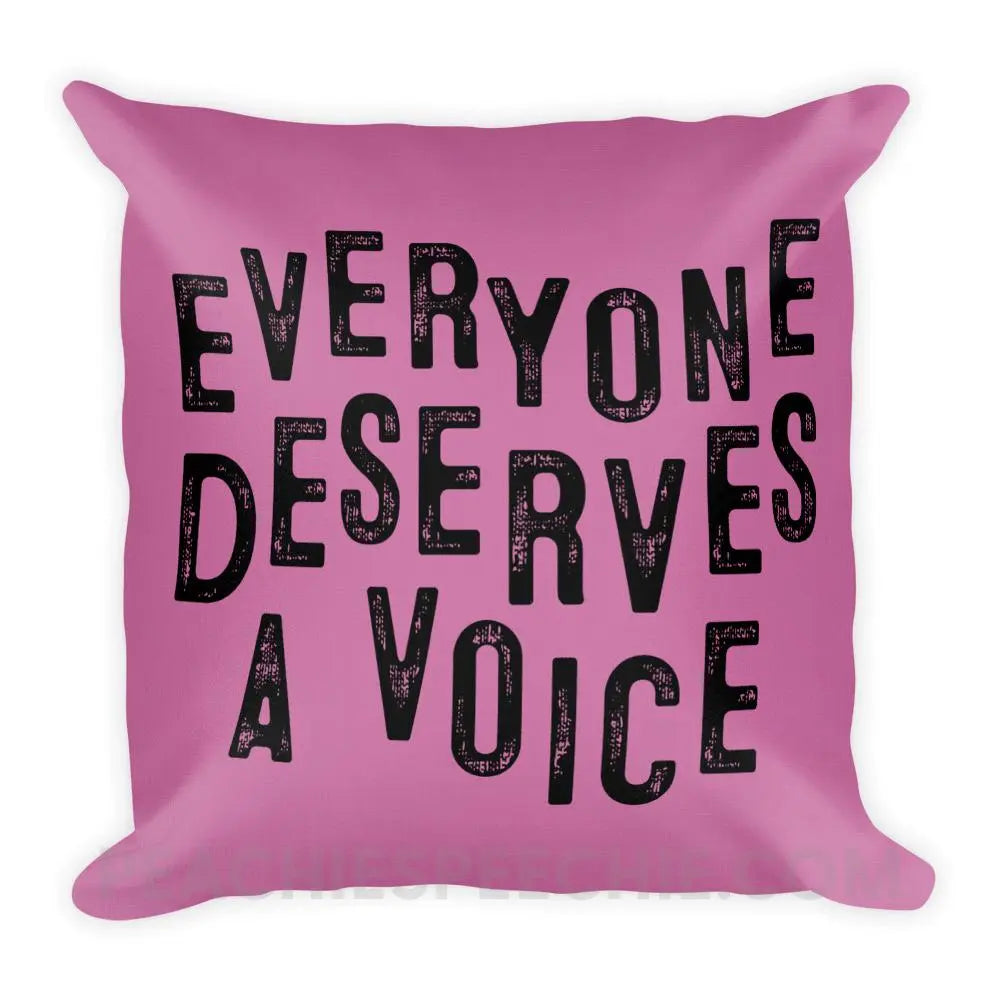 Everyone Deserves A Voice Throw Pillow - 18×18 - Pillows peachiespeechie.com