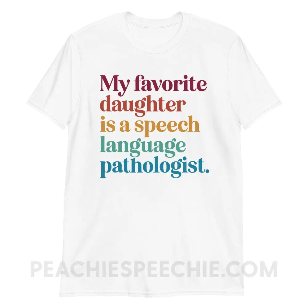 My Favorite Daughter Is An SLP Classic Tee - White / S - peachiespeechie.com