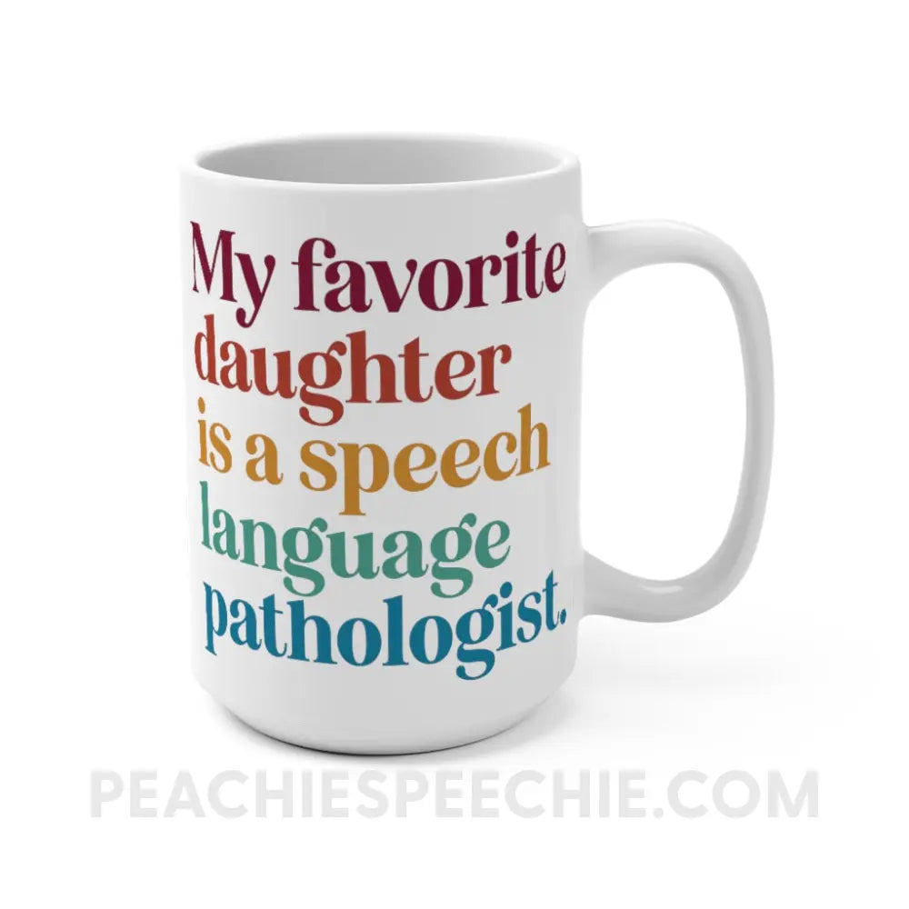 My Favorite Daughter Is An SLP Coffee Mug - peachiespeechie.com