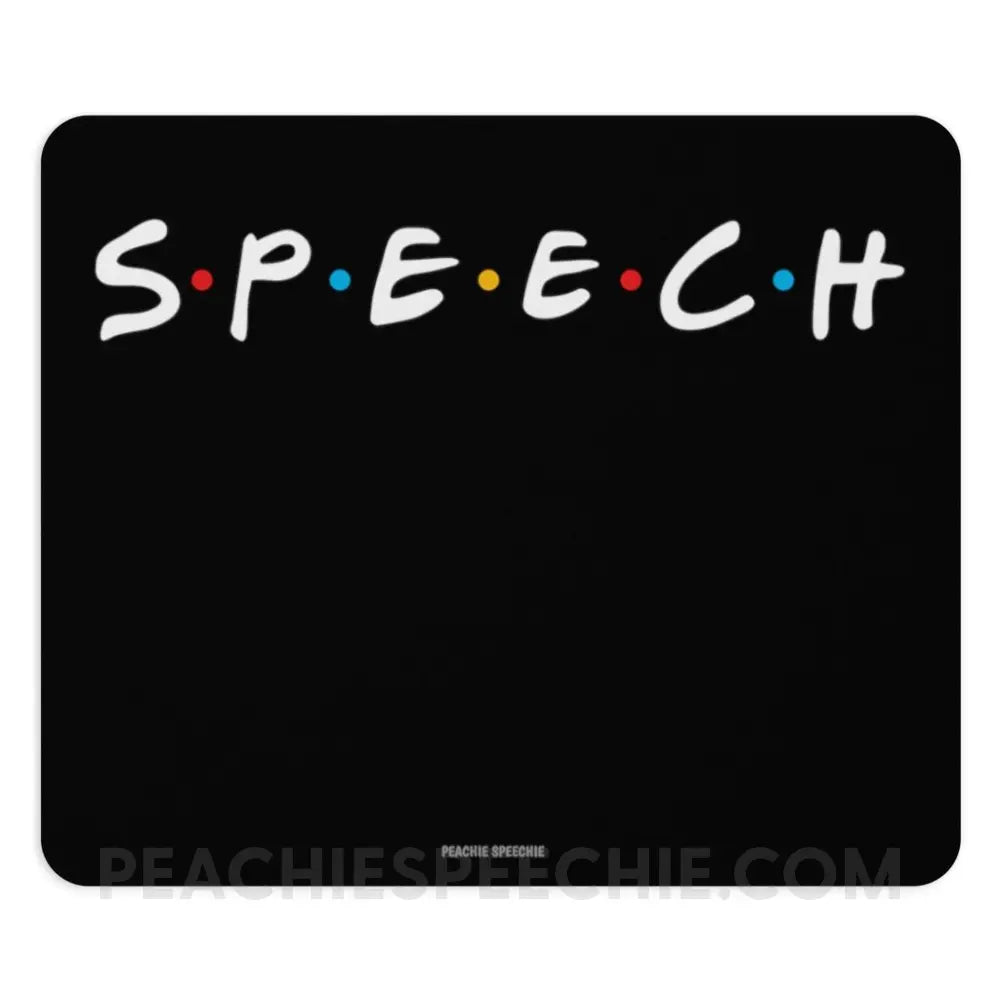 Friends Speech Mouse Pad - Home Decor peachiespeechie.com