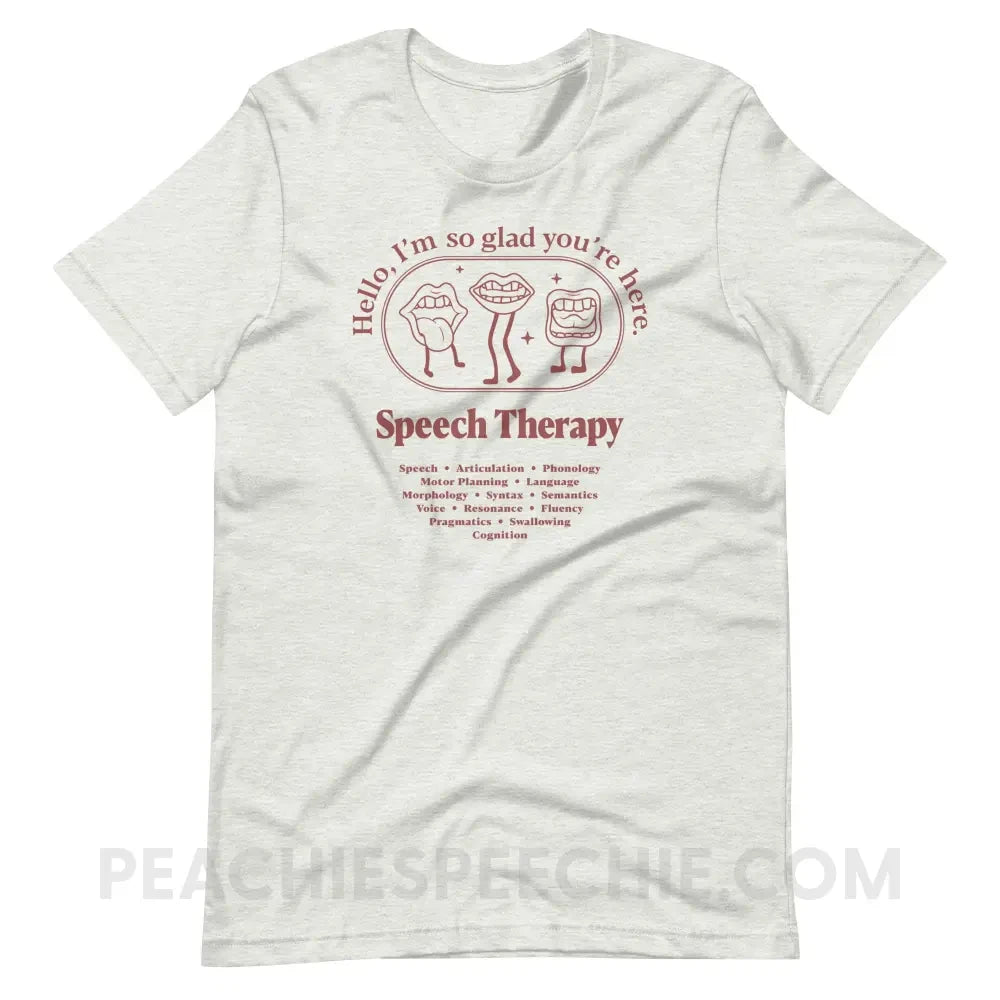 Glad You’re Here In Speech Therapy Premium Soft Tee - Ash / S - peachiespeechie.com