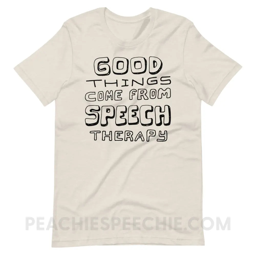 Good Things Come From Speech Therapy Premium Soft Tee - Heather Dust / S - peachiespeechie.com