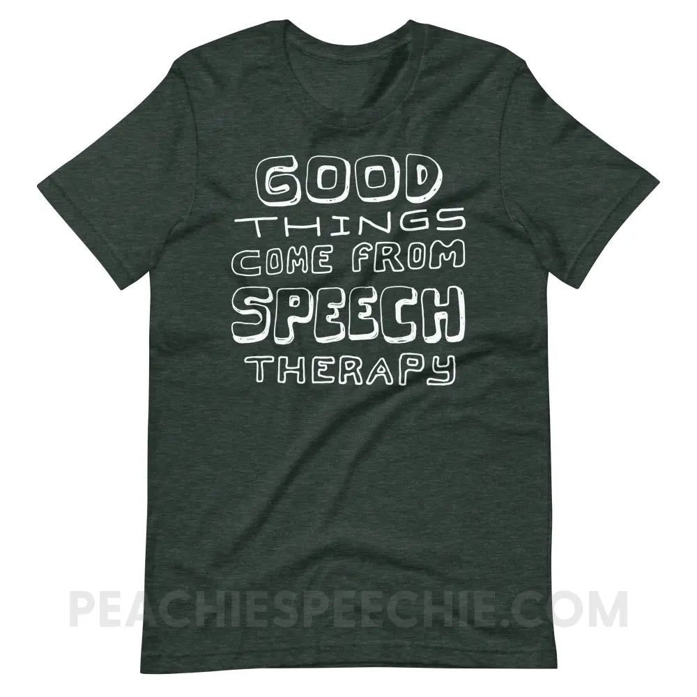 Good Things Come From Speech Therapy Premium Soft Tee - Heather Forest / S - peachiespeechie.com