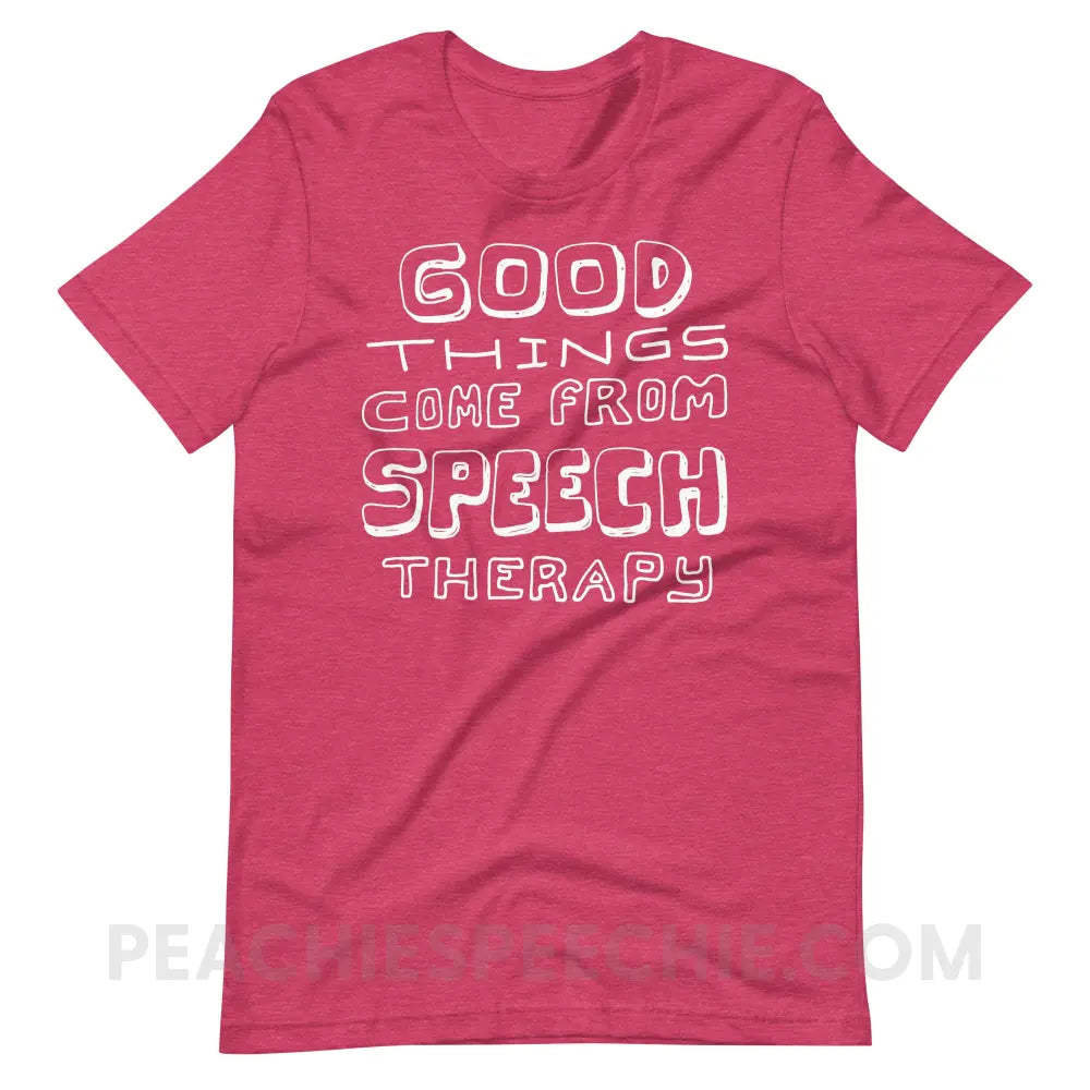 Good Things Come From Speech Therapy Premium Soft Tee - Heather Raspberry / S - peachiespeechie.com