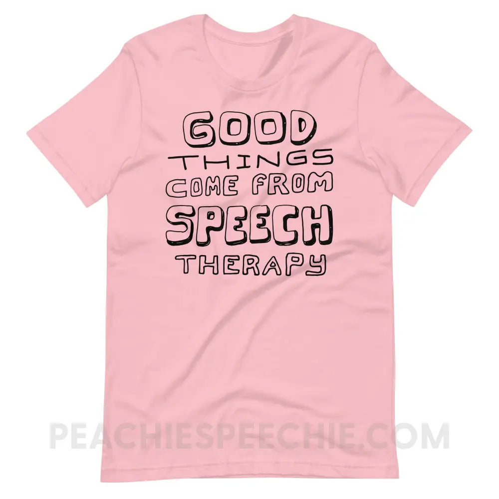 Good Things Come From Speech Therapy Premium Soft Tee - Pink / S - peachiespeechie.com