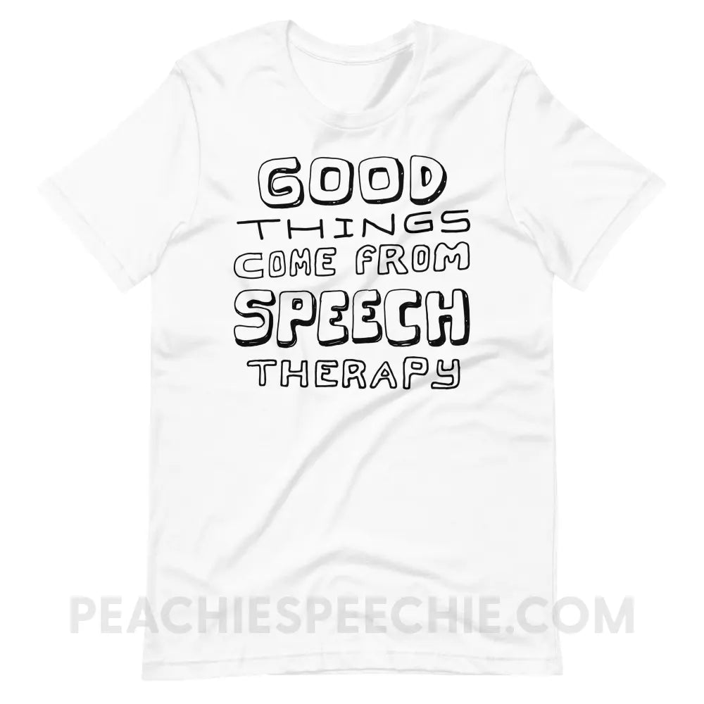 Good Things Come From Speech Therapy Premium Soft Tee - White / S - peachiespeechie.com