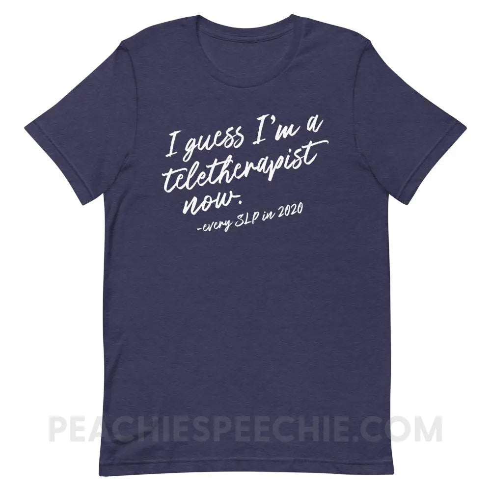 I Guess I’m A Teletherapist Now Premium Soft Tee - Heather Midnight Navy / XS T - Shirts & Tops peachiespeechie.com