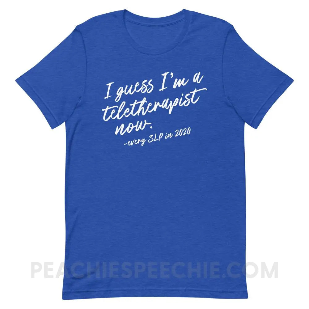 I Guess I’m A Teletherapist Now Premium Soft Tee - Heather True Royal / S T - Shirts & Tops peachiespeechie.com