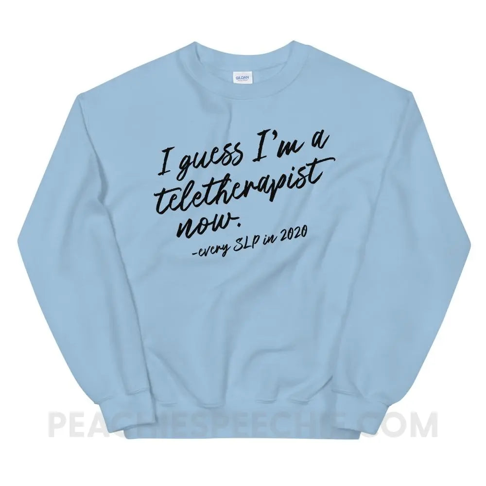 I Guess I’m A Teletherapist Now Classic Sweatshirt - Light Blue / S Hoodies & Sweatshirts peachiespeechie.com