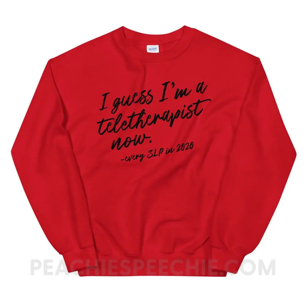I Guess I’m A Teletherapist Now Classic Sweatshirt - Red / S - Hoodies & Sweatshirts peachiespeechie.com