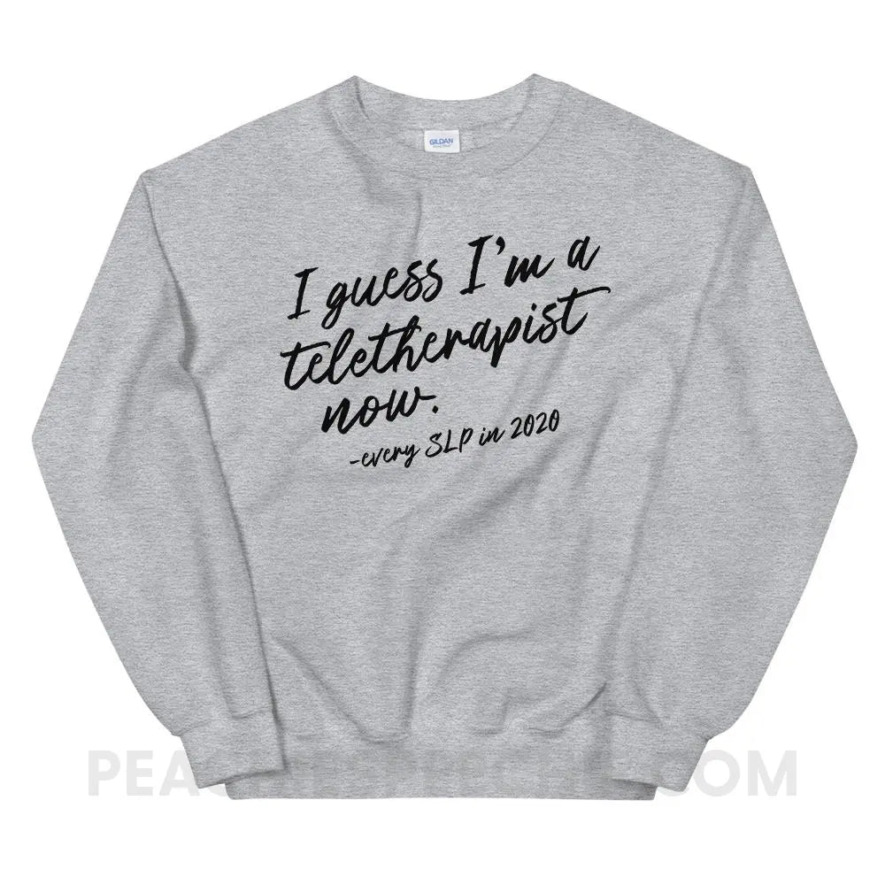 I Guess I’m A Teletherapist Now Classic Sweatshirt - Sport Grey / S Hoodies & Sweatshirts peachiespeechie.com
