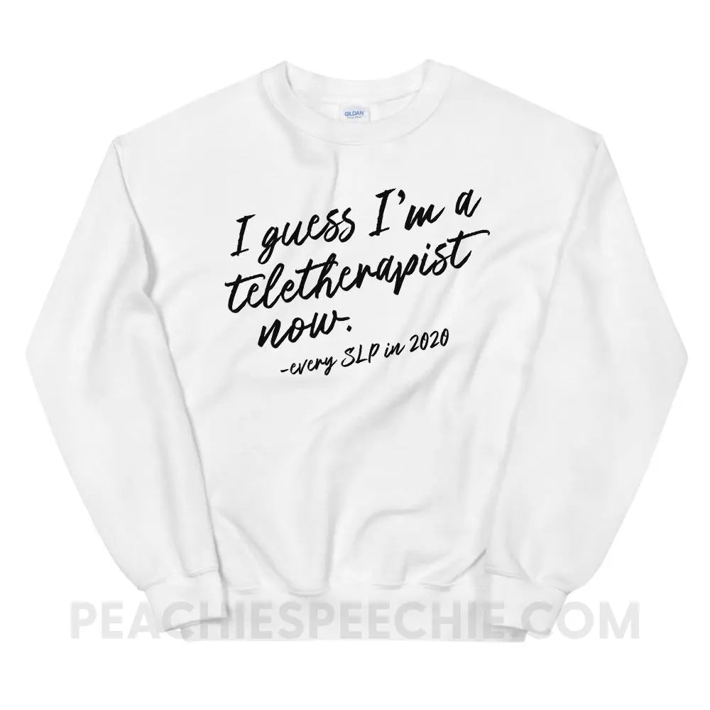 I Guess I’m A Teletherapist Now Classic Sweatshirt - White / S - Hoodies & Sweatshirts peachiespeechie.com
