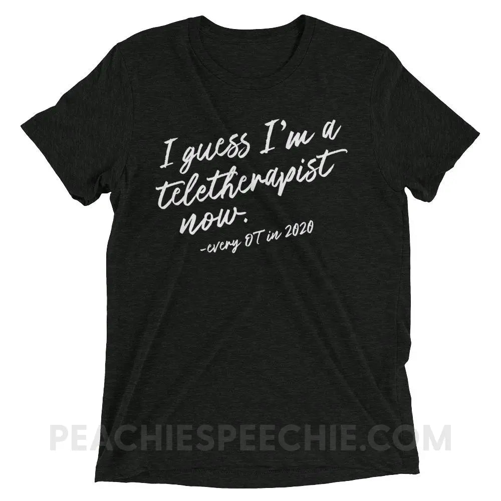 I Guess I’m A Teletherapist Now OT Tri-Blend Tee - Charcoal-Black Triblend / XS - T-Shirts & Tops peachiespeechie.com