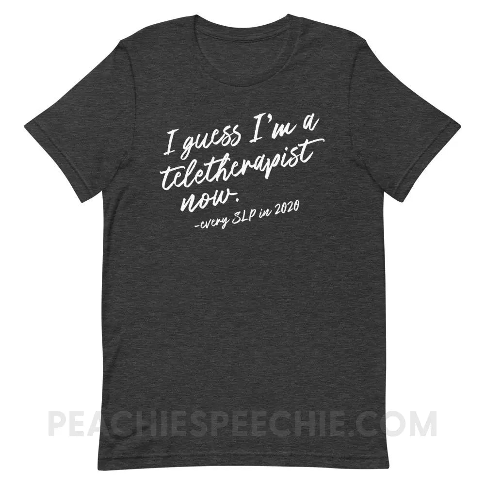 I Guess I’m A Teletherapist Now Premium Soft Tee - Dark Grey Heather / XS - T-Shirts & Tops peachiespeechie.com