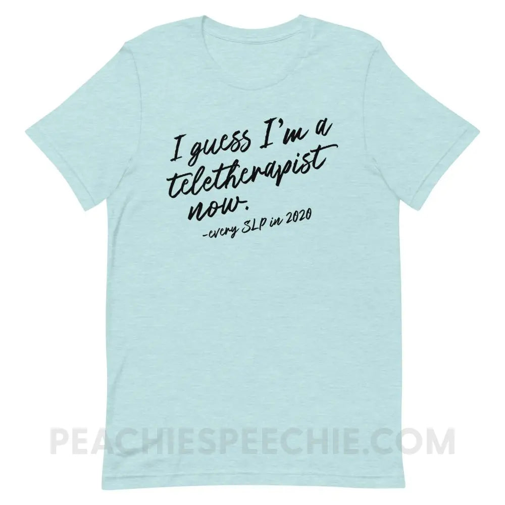 I Guess I’m A Teletherapist Now Premium Soft Tee - Heather Prism Ice Blue / XS - T-Shirts & Tops peachiespeechie.com