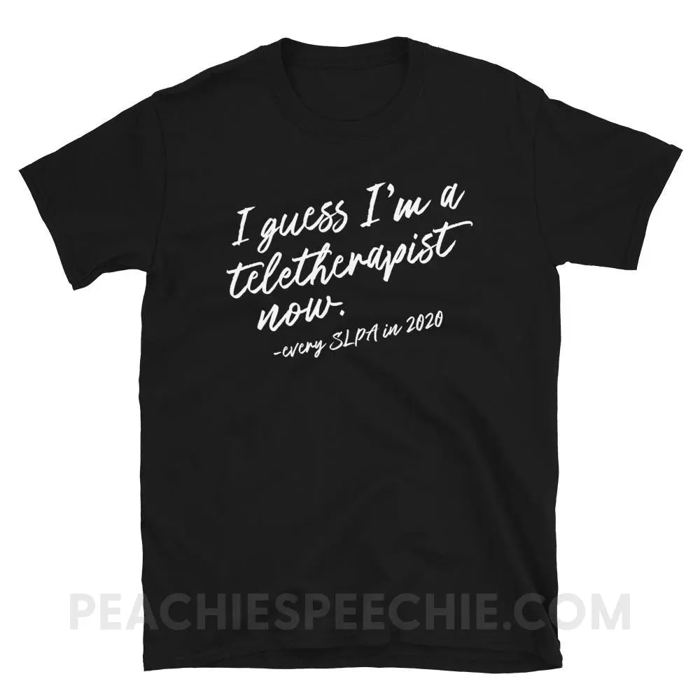 I Guess I’m A Teletherapist SLPA Now Classic Tee - Black / S - T-Shirts & Tops peachiespeechie.com